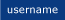 username